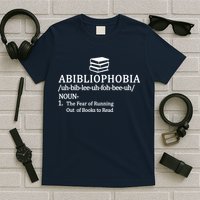 Abibliophobia The Fear Pf Running Out Books To Read T-Shirt