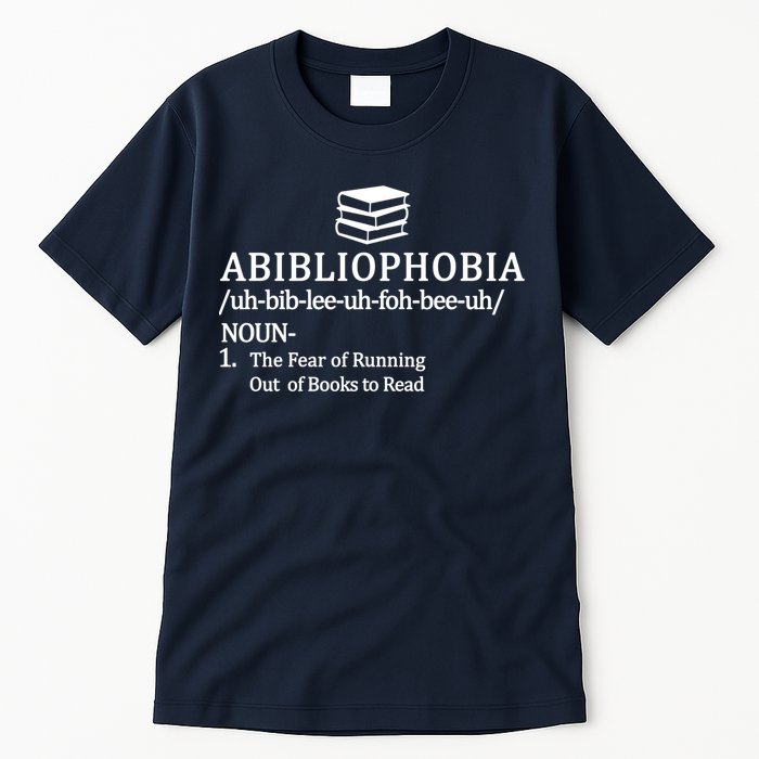 Abibliophobia The Fear Pf Running Out Books To Read Tall T-Shirt