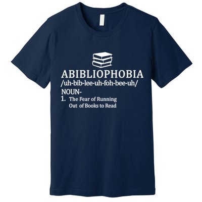 Abibliophobia The Fear Pf Running Out Books To Read Premium T-Shirt