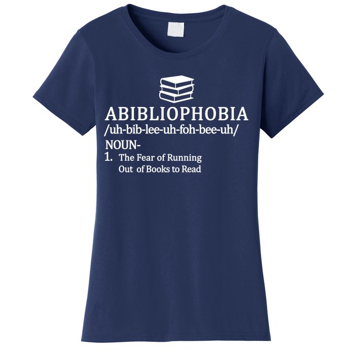 Abibliophobia The Fear Pf Running Out Books To Read Women's T-Shirt