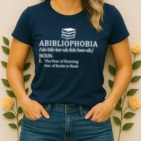 Abibliophobia The Fear Pf Running Out Books To Read Womens T-Shirt