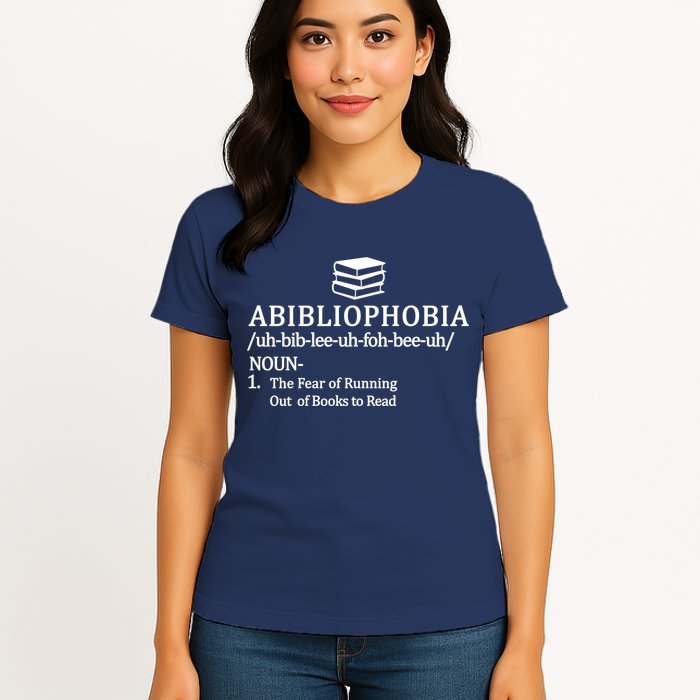 Abibliophobia The Fear Pf Running Out Books To Read Womens T-Shirt