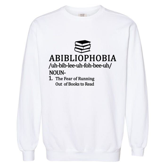 Abibliophobia The Fear Pf Running Out Books To Read Garment-Dyed Sweatshirt
