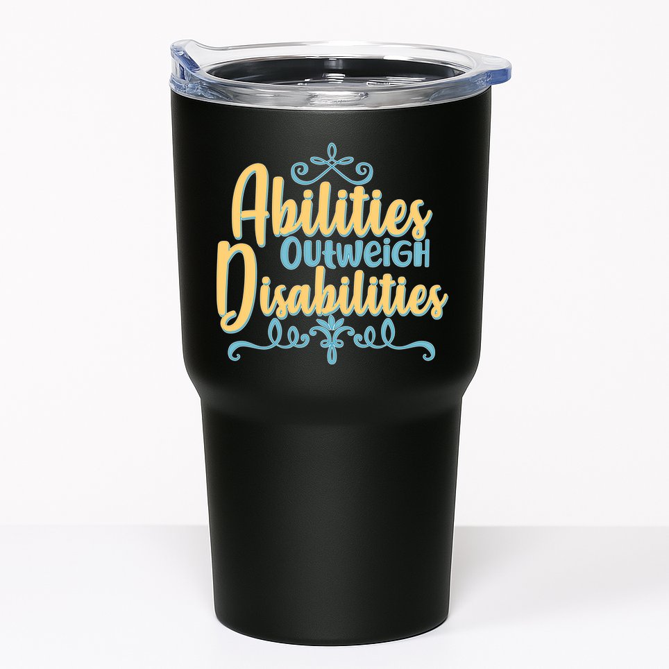 Abilities Outweigh Disabilities  Tumbler