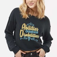 Abilities Outweigh Disabilities  Cropped Pullover Crew