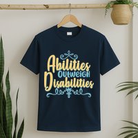 Abilities Outweigh Disabilities  T-Shirt