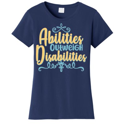 Abilities Outweigh Disabilities  Women's T-Shirt