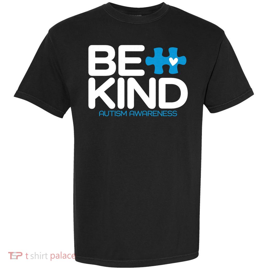 Autism Be Kind Women Men Kids Be Kind Autism Awareness Garment-Dyed Heavyweight T-Shirt