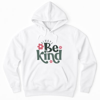 Always Be Kind Kindness Inspirational Hoodie