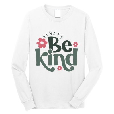Always Be Kind Kindness Inspirational Long Sleeve Shirt