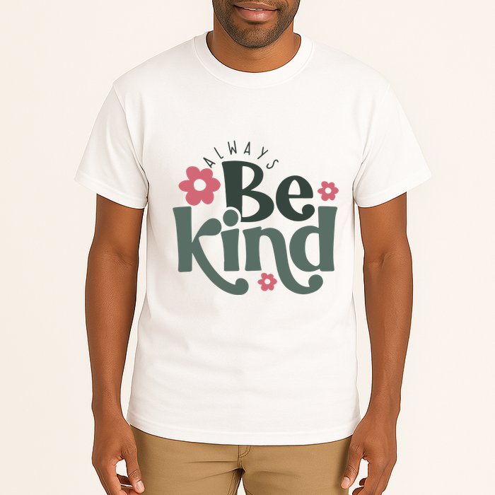 Always Be Kind Kindness Inspirational Tall T-Shirt