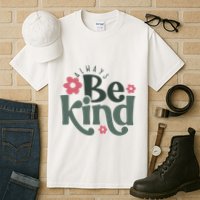 Always Be Kind Kindness Inspirational Tall T-Shirt