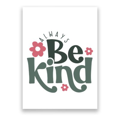 Always Be Kind Kindness Inspirational Poster