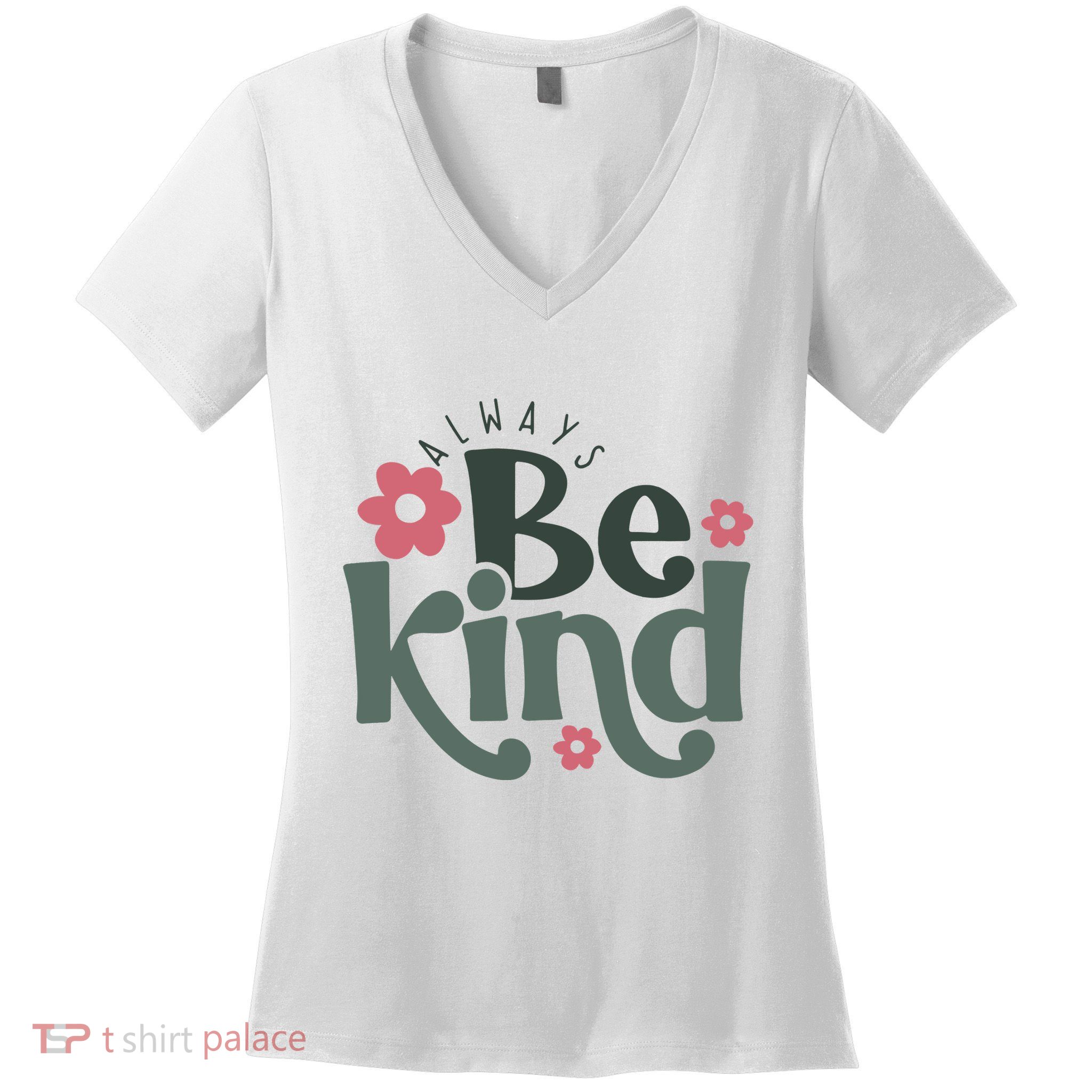 Always Be Kind Kindness Inspirational Women's V-Neck T-Shirt