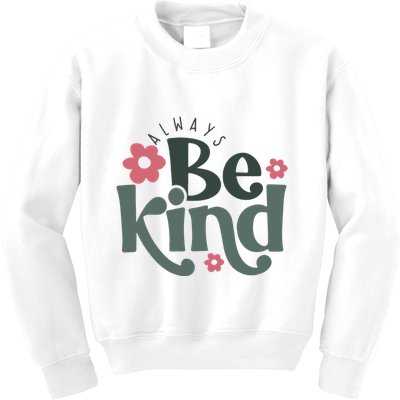 Always Be Kind Kindness Inspirational Kids Sweatshirt