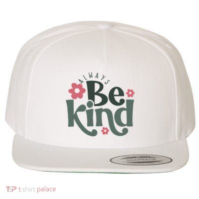 Always Be Kind Kindness Inspirational Wool Snapback Cap