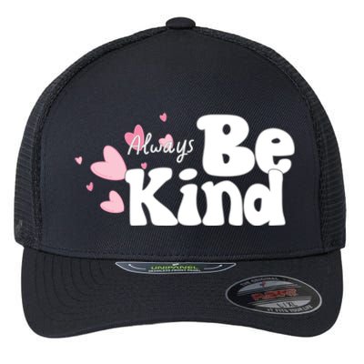 Always Be Kind Positivity Spirit Work And School Gift Flexfit Unipanel Trucker Cap