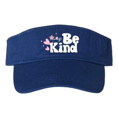 Always Be Kind Positivity Spirit Work And School Gift Valucap Bio-Washed Visor