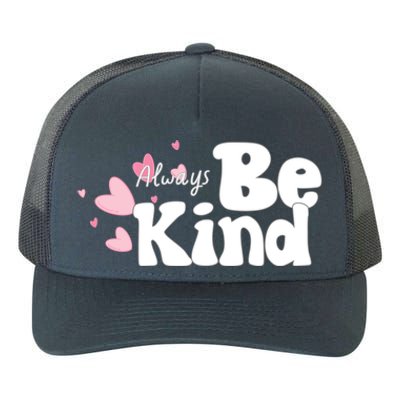 Always Be Kind Positivity Spirit Work And School Gift Yupoong Adult 5-Panel Trucker Hat