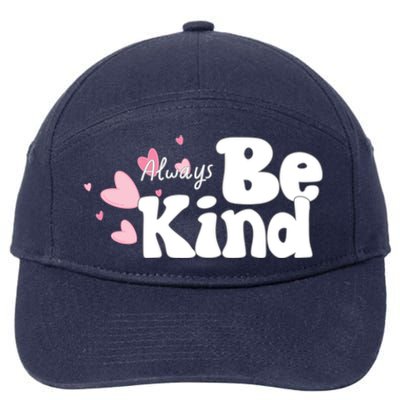 Always Be Kind Positivity Spirit Work And School Gift 7-Panel Snapback Hat