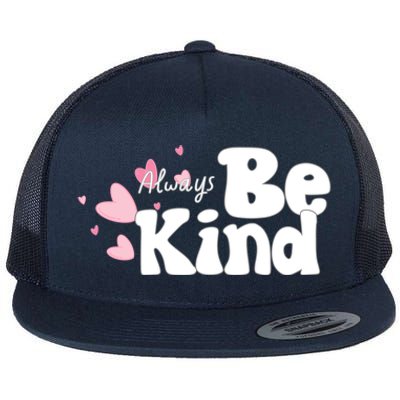 Always Be Kind Positivity Spirit Work And School Gift Flat Bill Trucker Hat