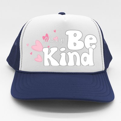 Always Be Kind Positivity Spirit Work And School Gift Trucker Hat