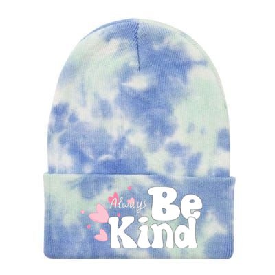 Always Be Kind Positivity Spirit Work And School Gift Tie Dye 12in Knit Beanie