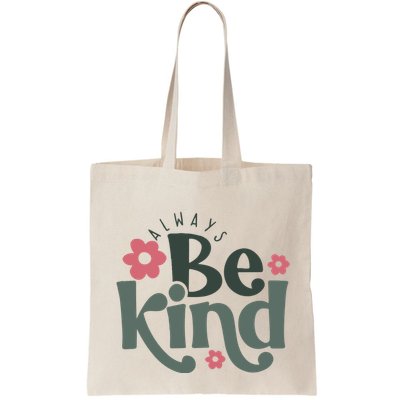 Always Be Kind Kindness Inspirational Bag