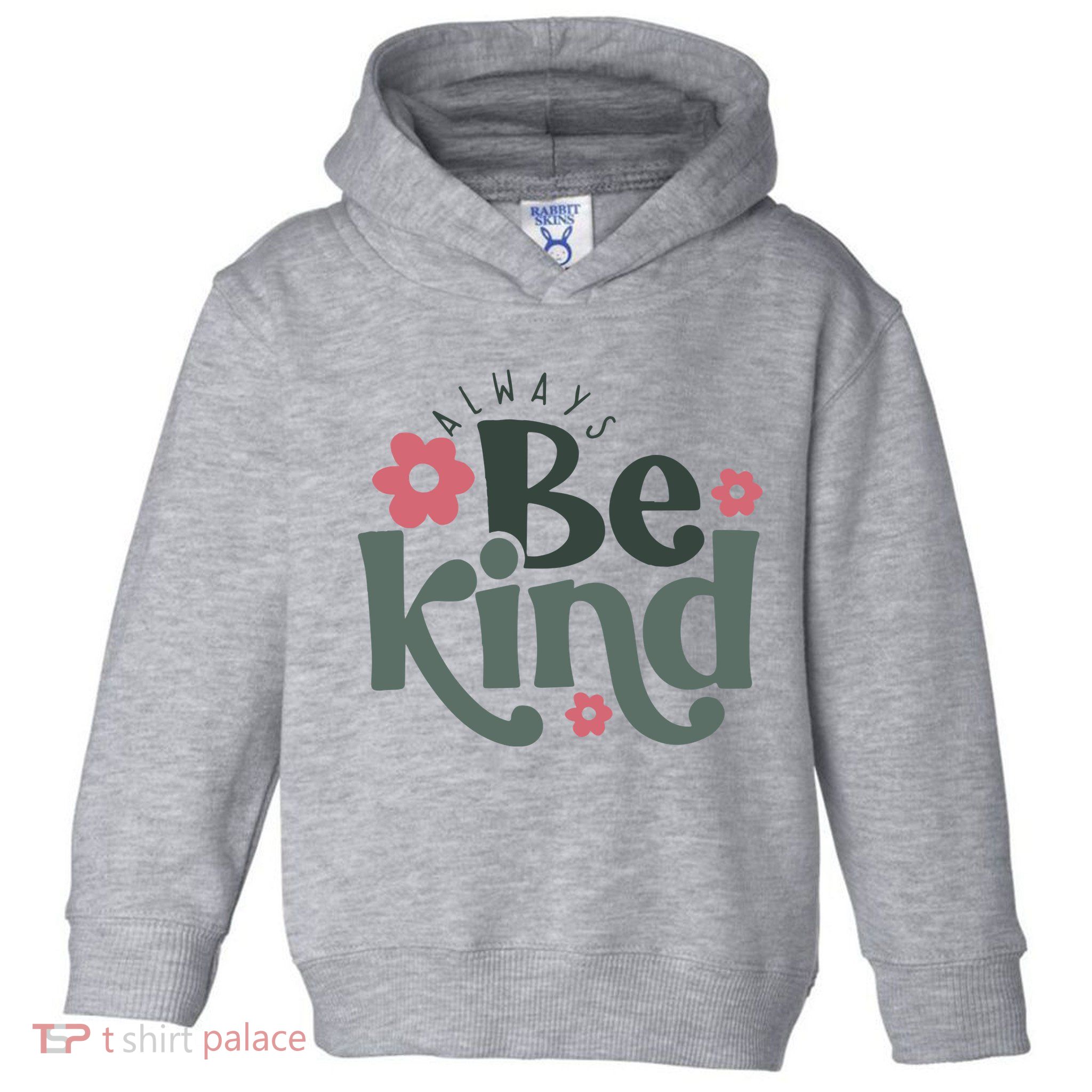 Always Be Kind Kindness Inspirational Toddler Hoodie