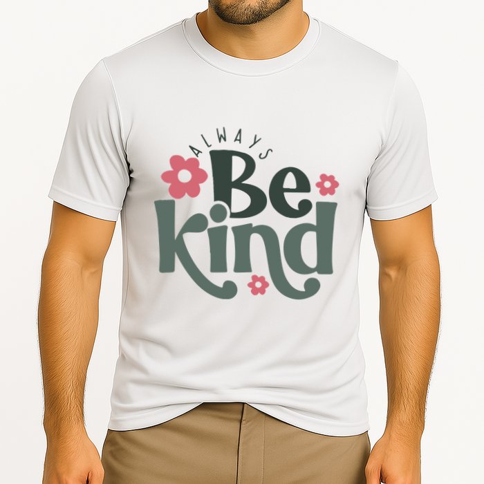 Always Be Kind Kindness Inspirational Performance Shirt