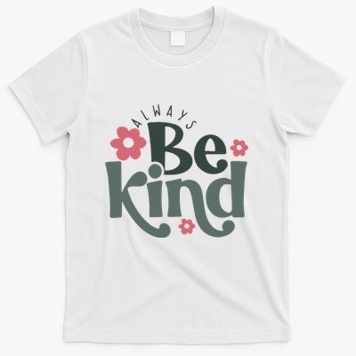 Always Be Kind Kindness Inspirational T-Shirt
