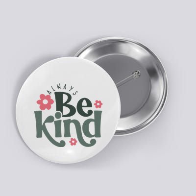 Always Be Kind Kindness Inspirational Button