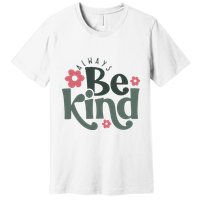 Always Be Kind Kindness Inspirational Premium T-Shirt