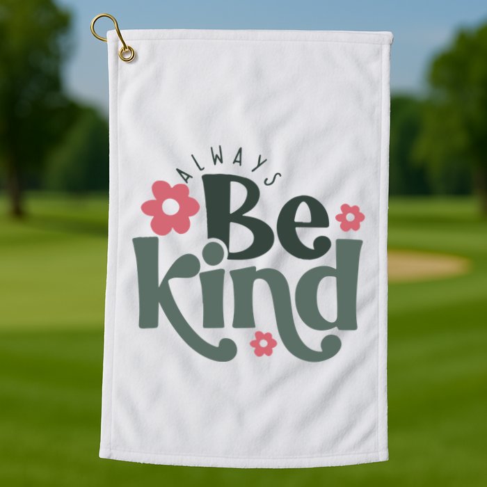 Always Be Kind Kindness Inspirational Golf Towel
