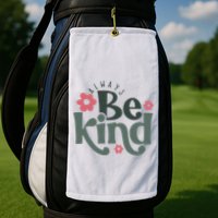 Always Be Kind Kindness Inspirational Golf Towel