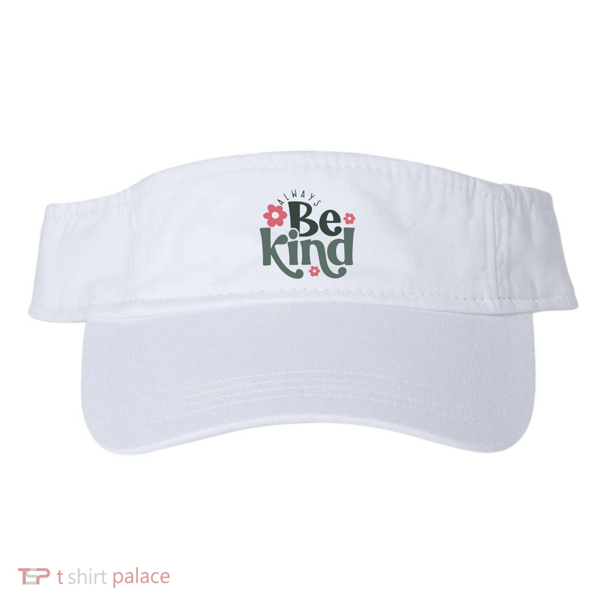 Always Be Kind Kindness Inspirational Visor