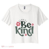Always Be Kind Kindness Inspirational Crop Top