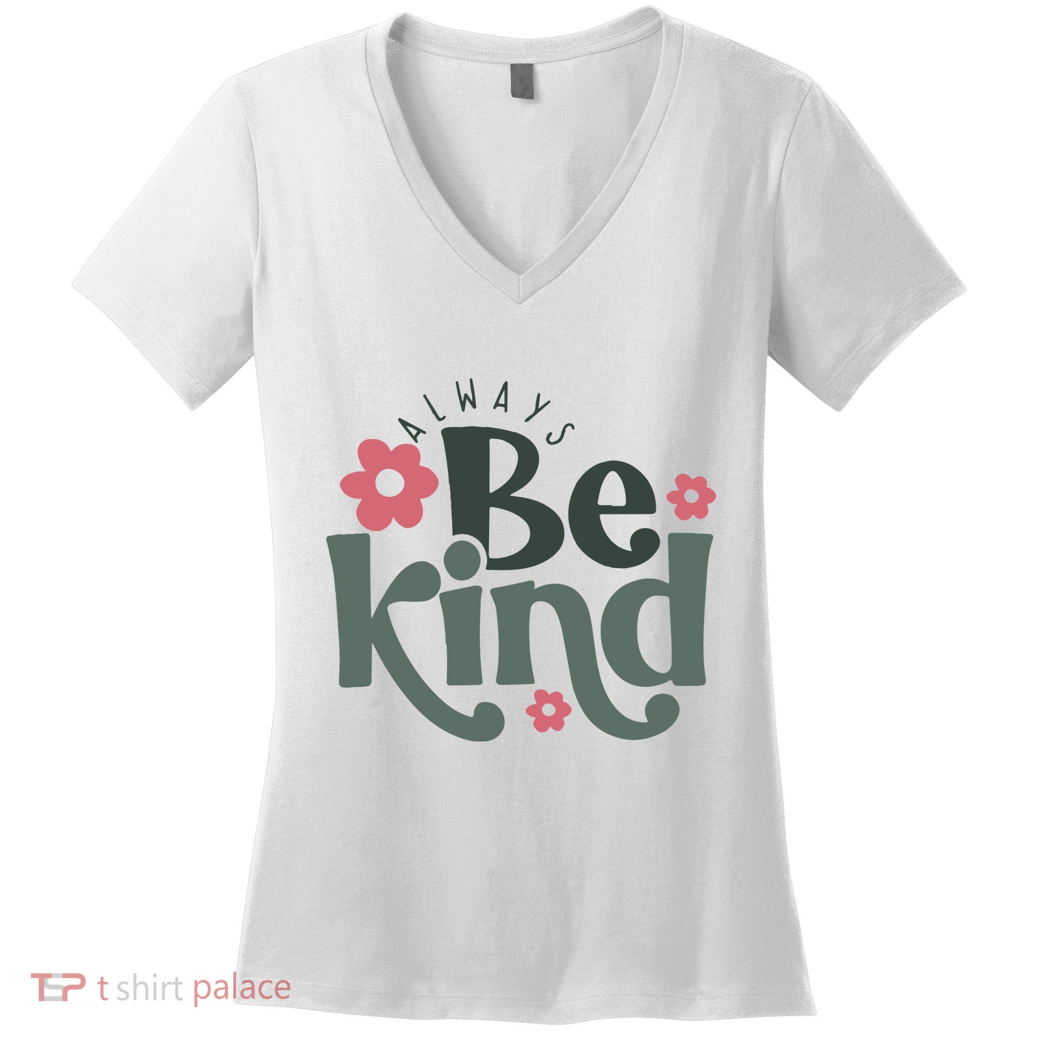 Always Be Kind Kindness Inspirational Women's V-Neck T-Shirt
