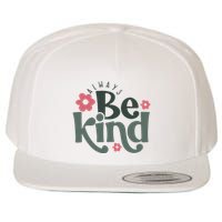 Always Be Kind Kindness Inspirational Wool Snapback Cap