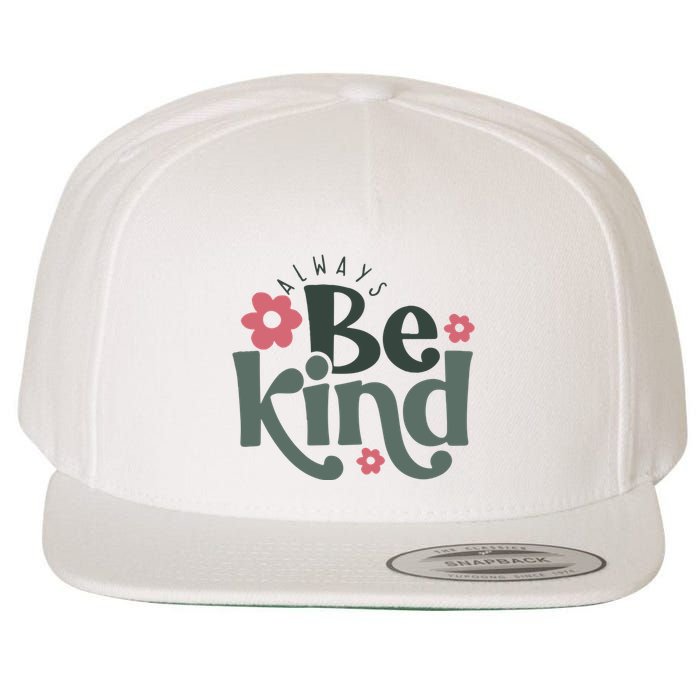 Always Be Kind Kindness Inspirational Wool Snapback Cap