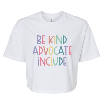 Advocate Be Kind Advocate Include Sped Teacher Cute Gift Bella+Canvas Jersey Crop Tee