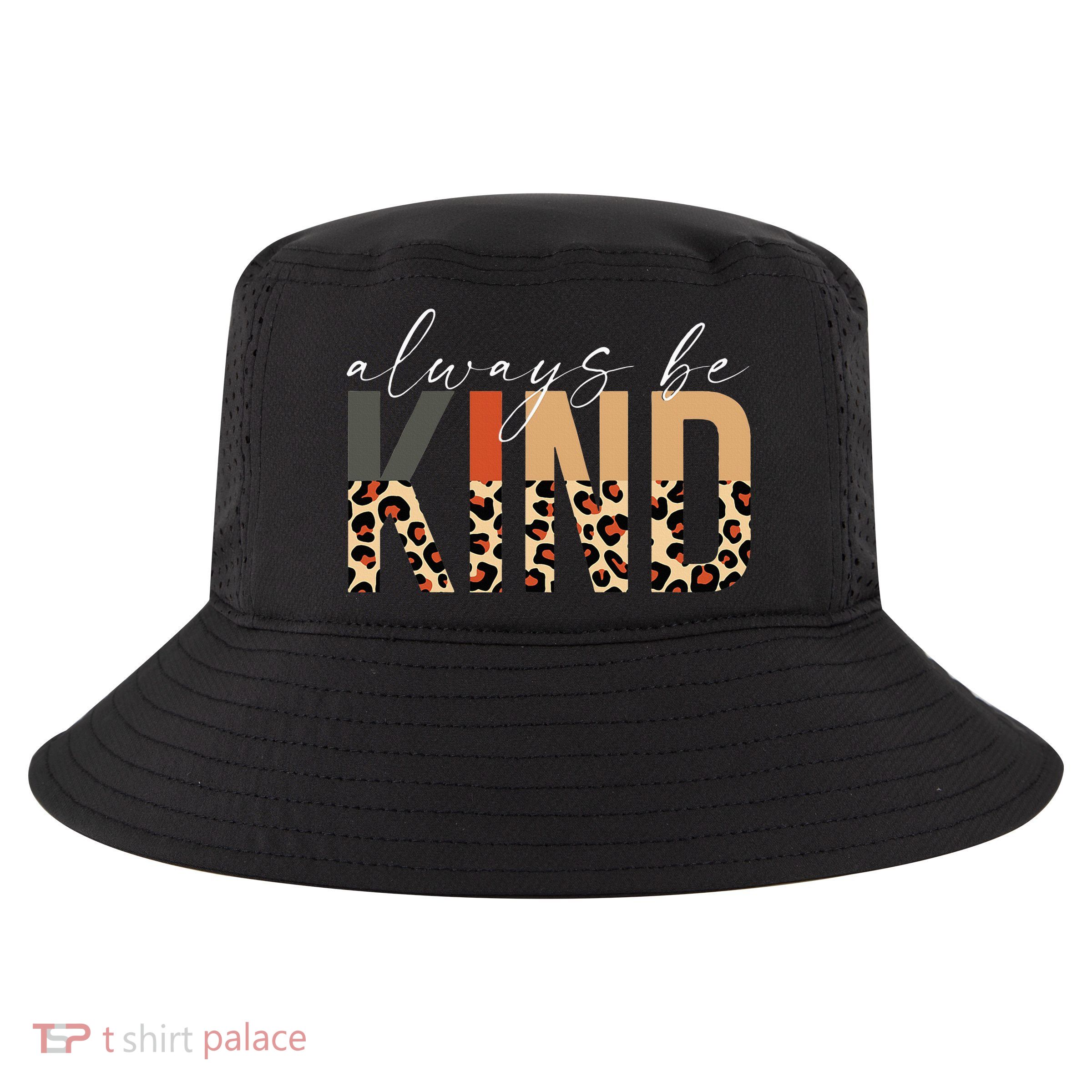 Always Be Kind Leopard Positive Kindness People Quote Cool Comfort Performance Bucket Hat