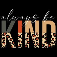 Always Be Kind Leopard Positive Kindness People Quote Flexfit Unipanel Trucker Cap