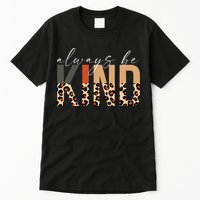 Always Be Kind Leopard Positive Kindness People Quote Tall T-Shirt