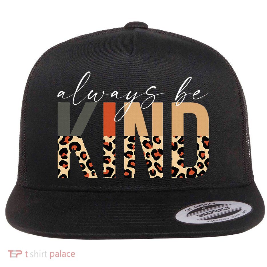 Always Be Kind Leopard Positive Kindness People Quote Flatbill Hat