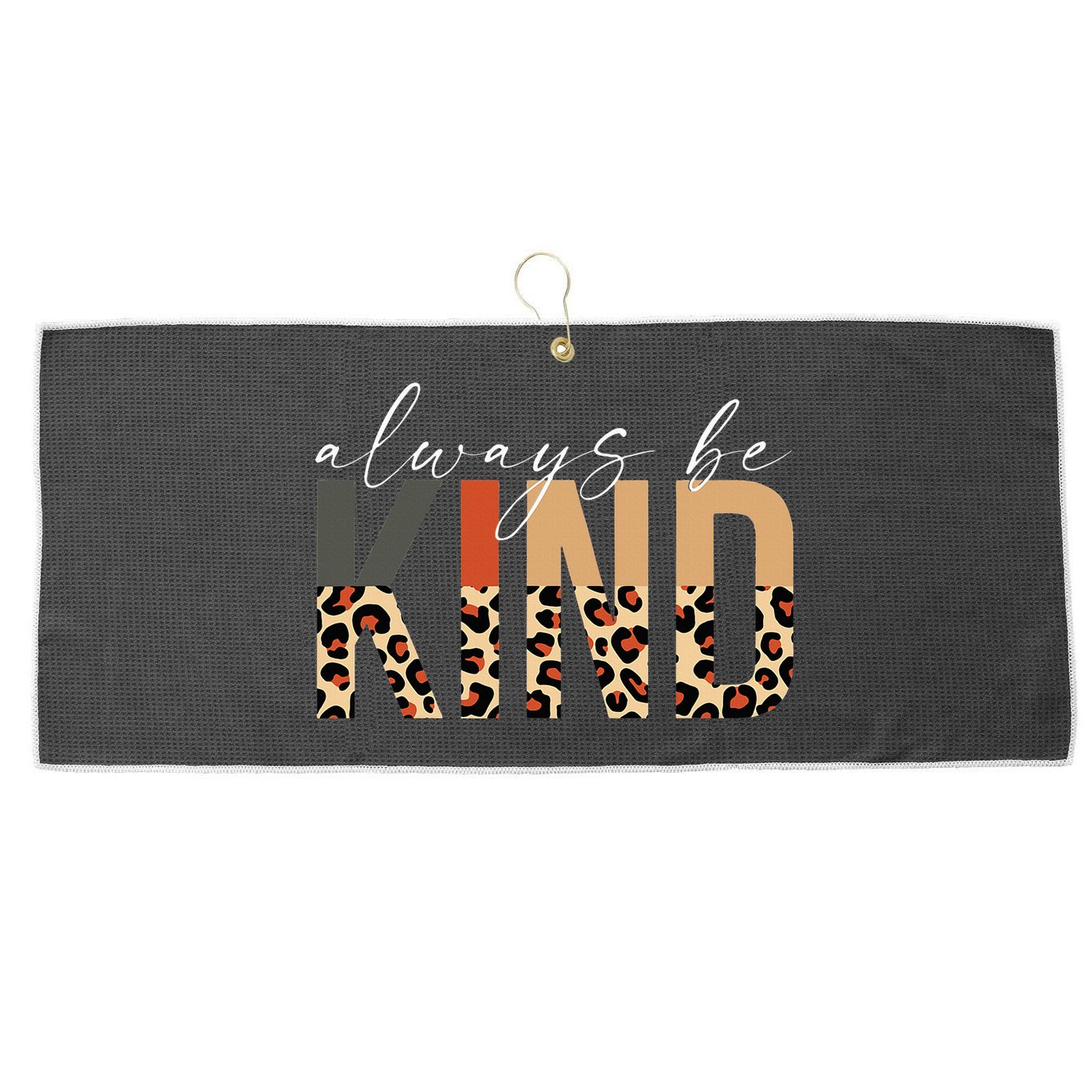 Always Be Kind Leopard Positive Kindness People Quote Large Microfiber Waffle Golf Towel