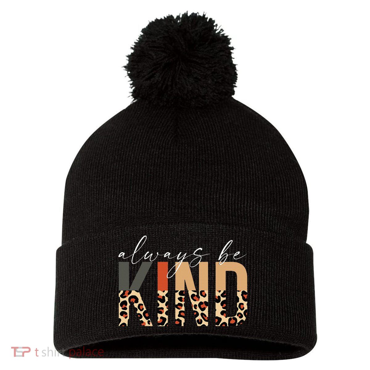 Always Be Kind Leopard Positive Kindness People Quote Pom Pom 12in Knit Beanie