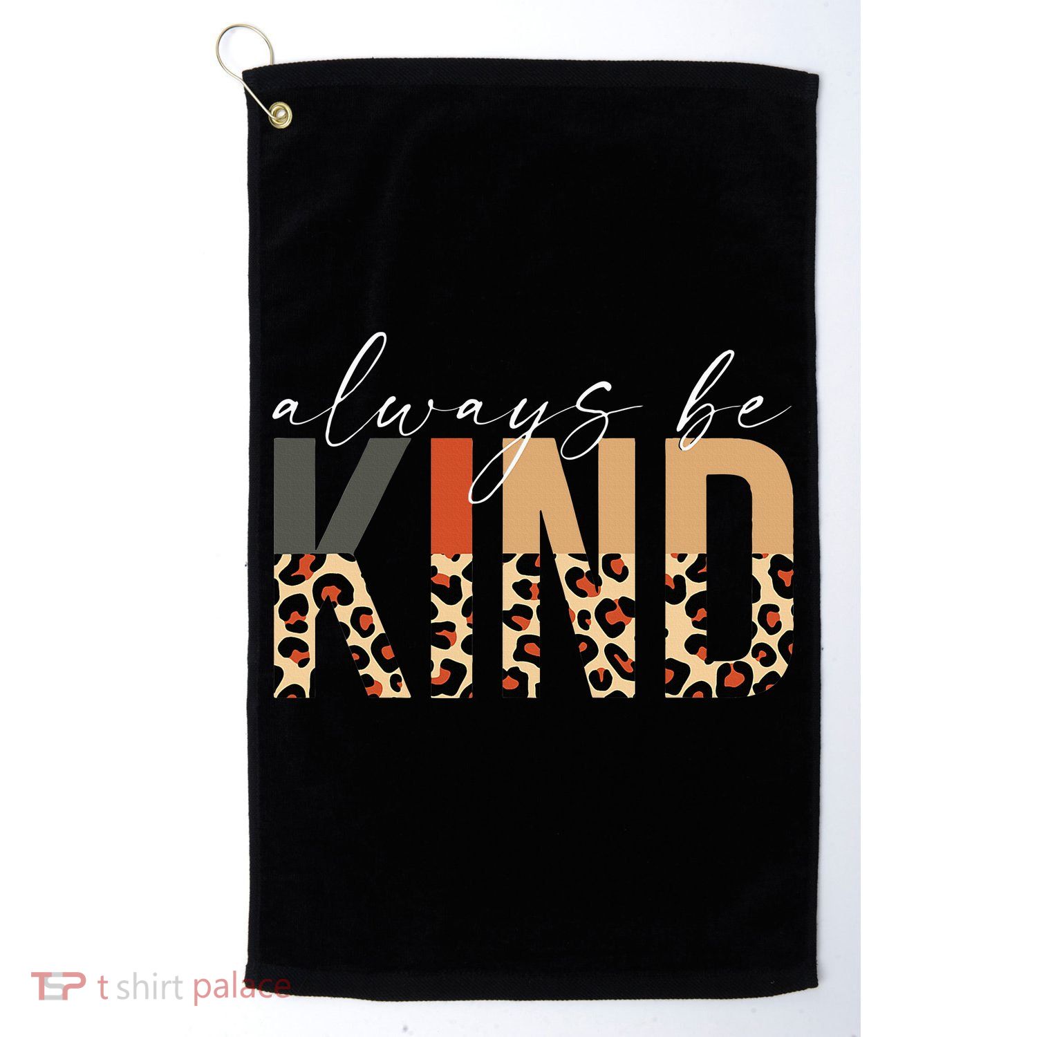 Always Be Kind Leopard Positive Kindness People Quote Golf Towel