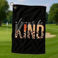 Always Be Kind Leopard Positive Kindness People Quote Golf Towel