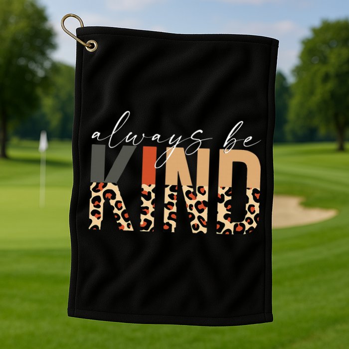 Always Be Kind Leopard Positive Kindness People Quote Golf Towel